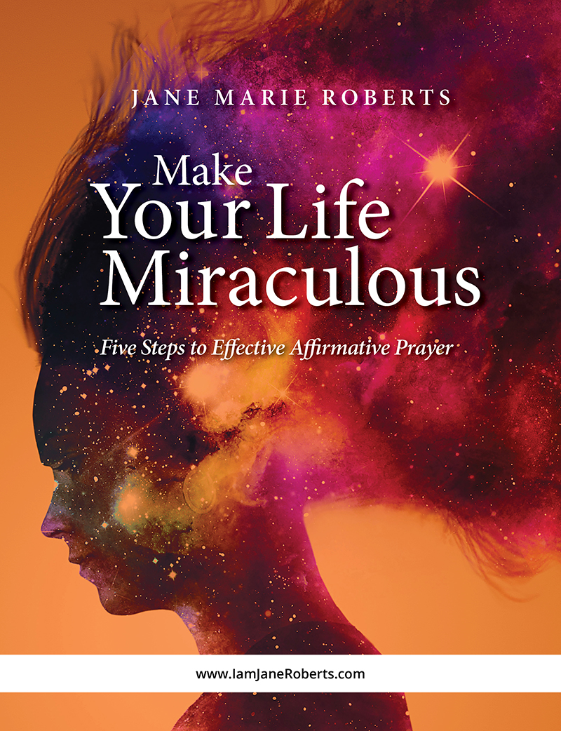 Make Your Life Miraculous: Five Steps to Effective Affirmative Prayer