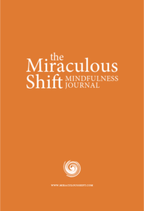 The Miraculous Shift Mindfulness Journal